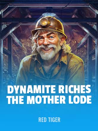 Dynamite Riches The Mother Lode game